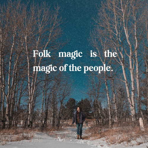 Folk Magic is For the People.